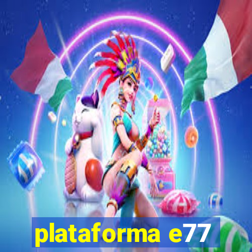 plataforma e77